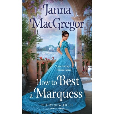 How to Best a Marquess - (Widow Rules) by  Janna MacGregor (Paperback)