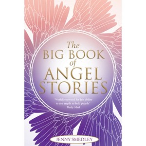 The Big Book of Angel Stories - by  Jenny Smedley (Paperback) - 1 of 1