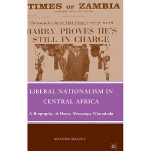 Liberal Nationalism in Central Africa - by G Macola - 1 of 1