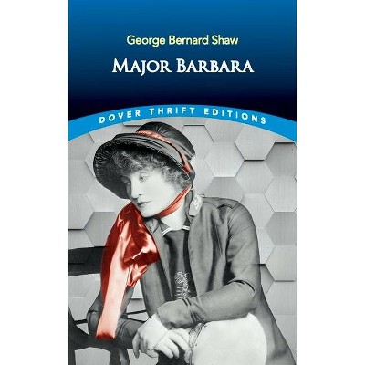 Major Barbara - (Dover Thrift Editions) by  George Bernard Shaw (Paperback)