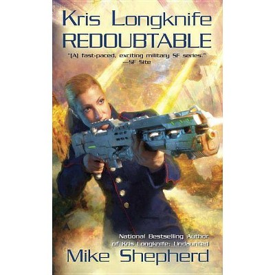 Kris Longknife: Redoubtable - (Kris Longknife Novels) by  Mike Shepherd (Paperback)