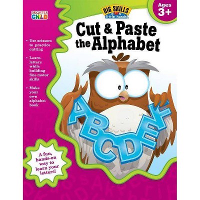  Cut & Paste the Alphabet, Ages 3 - 5 - (Big Skills for Little Hands) (Paperback) 