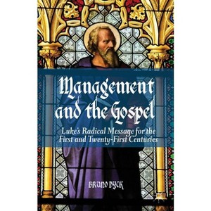 Management and the Gospel - by  B Dyck (Hardcover) - 1 of 1