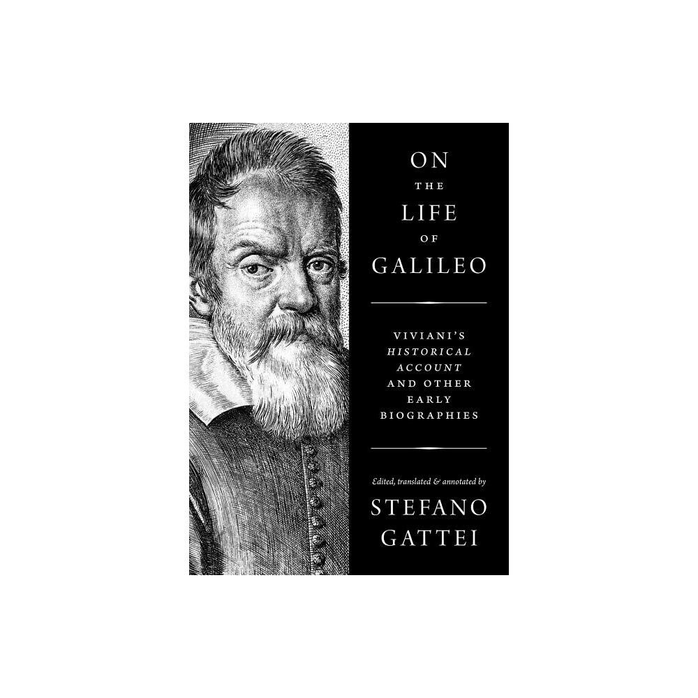 On the Life of Galileo - Annotated by Stefano Gattei (Hardcover)