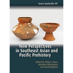 New Perspectives in Southeast Asian and Pacific Prehistory - (Terra Australis) by  Philip J Piper & Hirofumi Matsumura & David Bulbeck (Paperback) - 1 of 1
