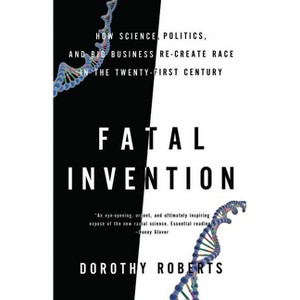 Fatal Invention - by  Dorothy Roberts (Paperback) - 1 of 1