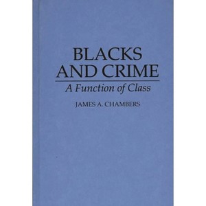 Blacks and Crime - by  James A Chambers (Hardcover) - 1 of 1