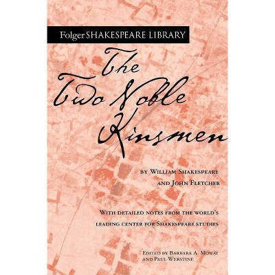 The Two Noble Kinsmen - (Folger Shakespeare Library) Annotated by  William Shakespeare & John Fletcher (Paperback)