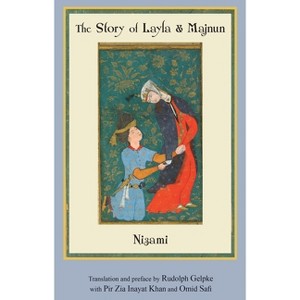 The Story of Layla & Majnun - 2nd Edition by  Nizami (Paperback) - 1 of 1