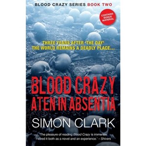 Blood Crazy Aten In Absentia - by  Simon Clark (Paperback) - 1 of 1