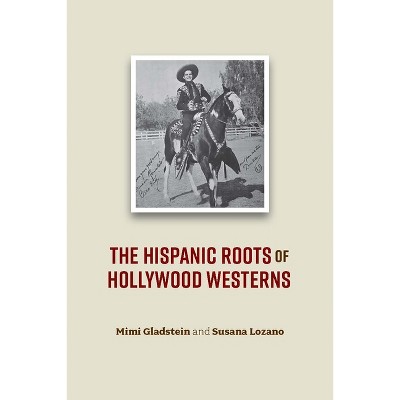 The Hispanic Roots Of The Hollywood Western - By Mimi Gladstein ...