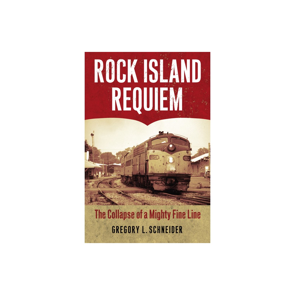 Rock Island Requiem - by Gregory L Schneider (Paperback)