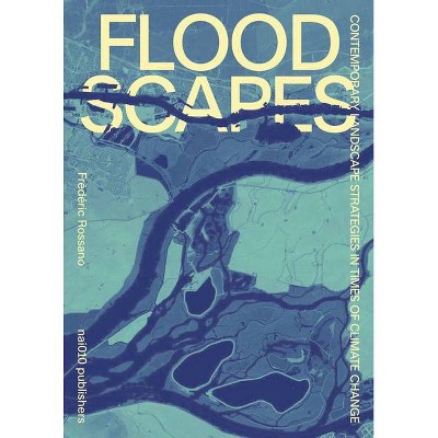 Floodscapes - by  Frederic Rossano (Hardcover)