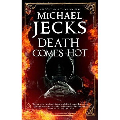 Death Comes Hot - (Bloody Mary Mystery) Large Print by  Michael Jecks (Hardcover)