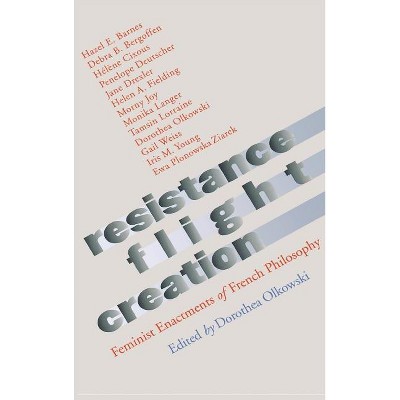 Resistance, Flight, Creation - by  Dorothea Olkowski (Hardcover)