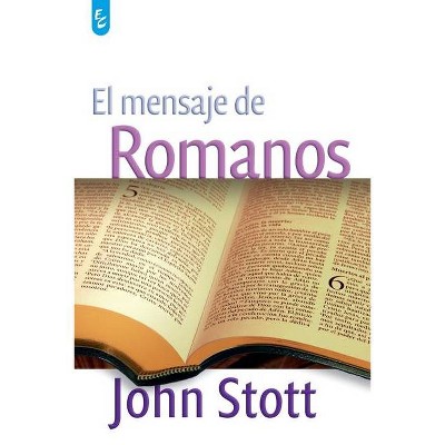 El Mensaje de Romanos - by  John Stott (Paperback)