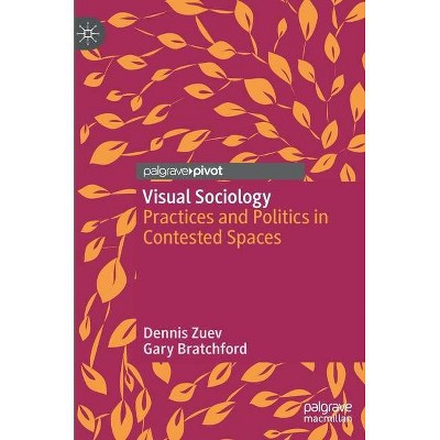 Visual Sociology - by  Dennis Zuev & Gary Bratchford (Hardcover)