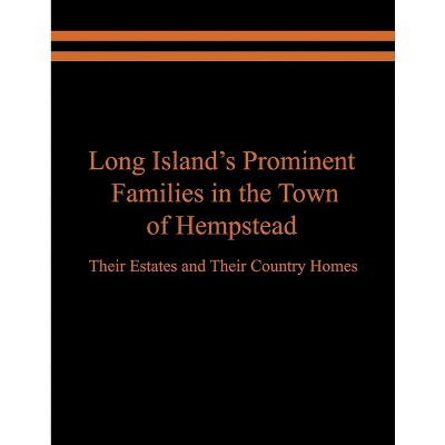 Long Island's Prominent Families in the Town of Hempstead - by  Raymond E Spinzia & Judith A Spinzia (Paperback)