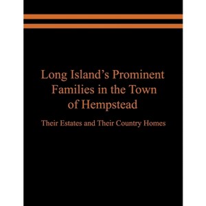 Long Island's Prominent Families in the Town of Hempstead - by  Raymond E Spinzia & Judith A Spinzia (Paperback) - 1 of 1