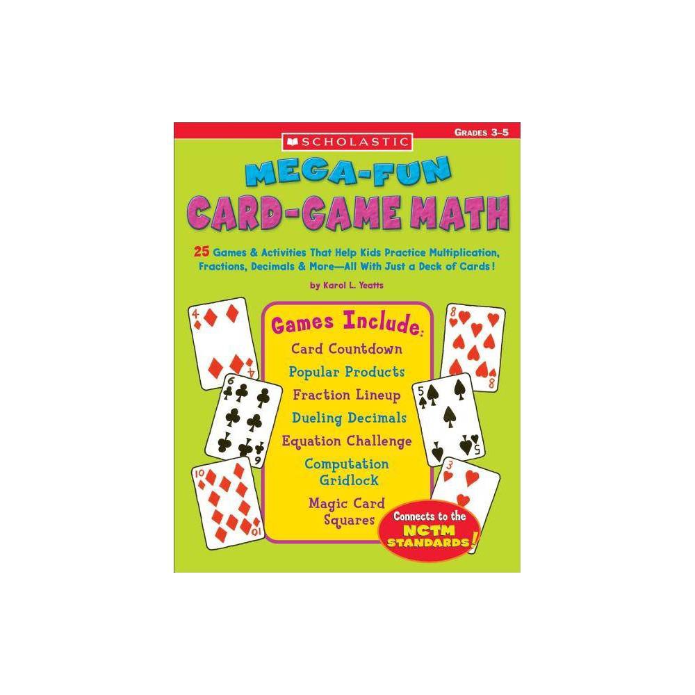 Mega-Fun Card-Game Math - (Teaching Resources) by Karol Yeatts & Karol L Yeatts (Paperback)