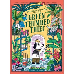 Detective Stanley and the Green Thumbed Thief (Library Edition) - by  Hannah Tunniclife (Hardcover) - 1 of 1