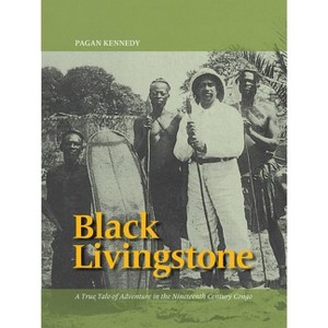 Black Livingstone - (Pagan Kennedy Project) by  Pagan Kennedy (Paperback) - 1 of 1