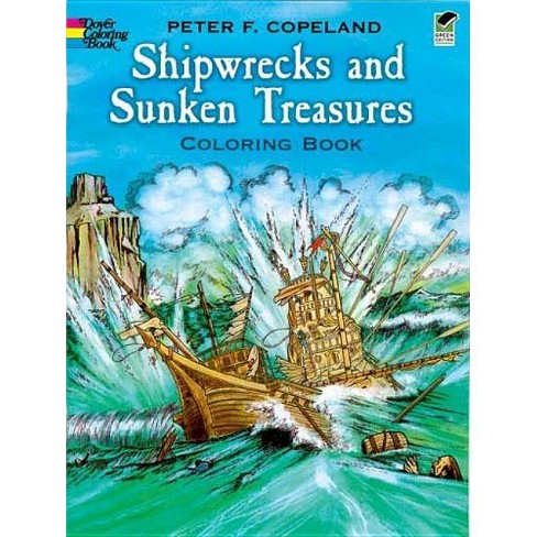 Shipwrecks And Sunken Treasures Coloring Book Dover World History Coloring Books By Peter F Copeland Paperback Target