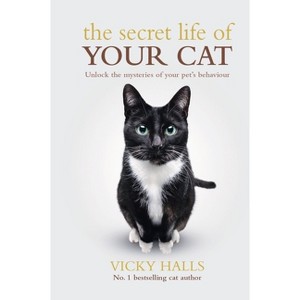 The Secret Life of Your Cat - by  Vicky Halls (Paperback) - 1 of 1