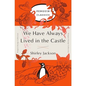We Have Always Lived in the Castle - (Penguin Orange Collection) by  Shirley Jackson (Paperback) - 1 of 1