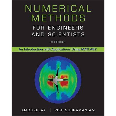 Numerical Methods for Engineers and Scientists - 3rd Edition by  Amos Gilat & Vish Subramaniam (Hardcover)