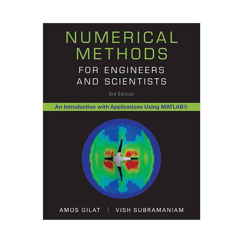 Numerical Methods for Engineers and Scientists - 3rd Edition by  Amos Gilat & Vish Subramaniam (Hardcover), 1 of 2