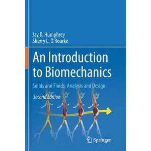 An Introduction to Biomechanics - 2nd Edition by  Jay D Humphrey & Sherry L O'Rourke (Paperback) - 1 of 1