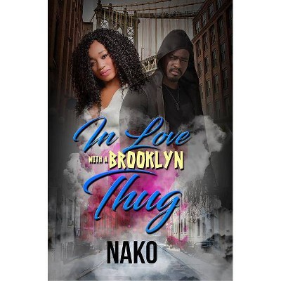 In Love with a Brooklyn Thug - by  Nako (Paperback)