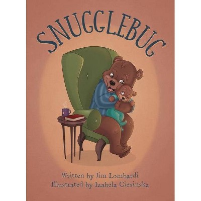 Snugglebug - by  Jim Lombardi (Hardcover)