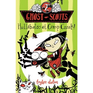 Hullabaloo at Camp Croak! - (Ghost Scouts) by  Taylor Dolan (Paperback) - 1 of 1