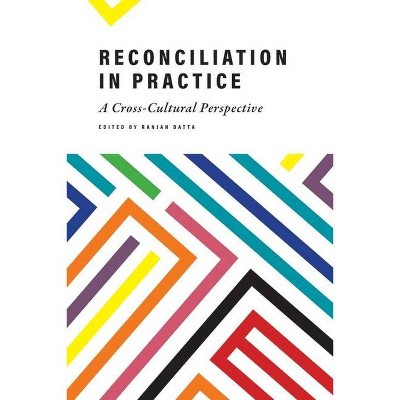 Reconciliation in Practice - by  Ranjan Datta (Paperback)