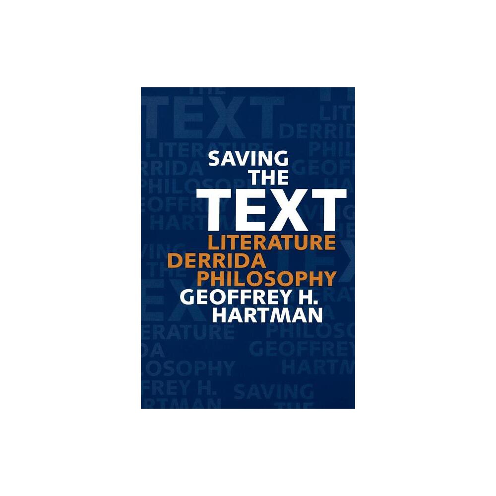 Saving the Text - by Geoffrey H Hartman (Paperback)