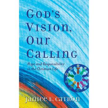 God's Vision, Our Calling - by  Janice E Catron (Paperback)