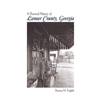 Lamar Co, Ga Pictorial - by  Shanna M English (Hardcover)