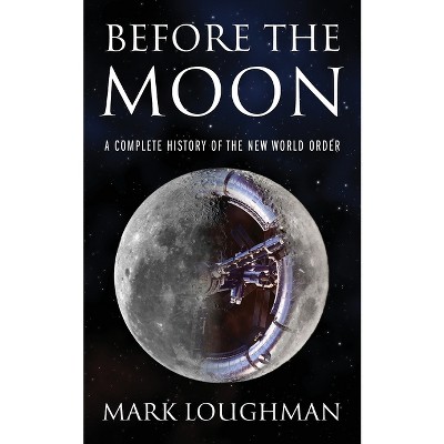 Before the Moon - by  Mark Loughman (Paperback)