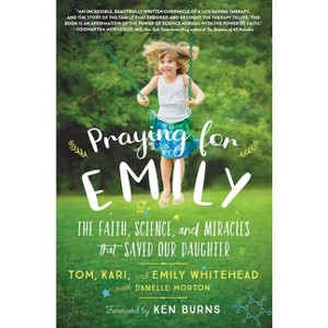 Praying for Emily - by  Tom Whitehead & Kari Whitehead & Emily Whitehead (Paperback) - 1 of 1