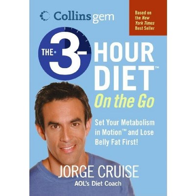 The 3-Hour Diet (Tm) on the Go (Collins Gem) - by  Jorge Cruise (Paperback)
