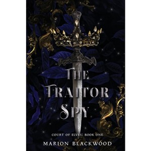 The Traitor Spy - (Court of Elves) by  Marion Blackwood (Paperback) - 1 of 1