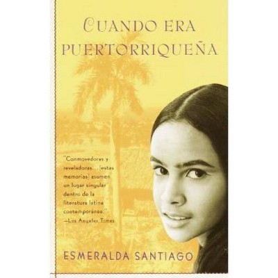 Cuando Era Puertorriqueña / When I Was Puerto Rican - by  Esmeralda Santiago (Paperback)