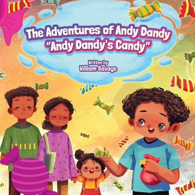 Andy Dandy's Candy - (The Adventures of Andy Dandy) by  William Savage (Paperback)