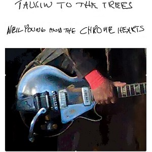 Neil Young & Chrome Hearts - Talkin To The Trees - 1 of 1