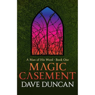 Magic Casement - (Man of His Word) by  Dave Duncan (Paperback)