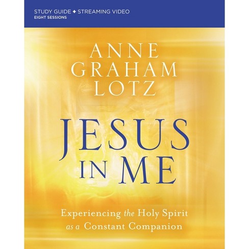 Jesus In Me Bible Study Guide Plus Streaming Video - By Anne Graham ...