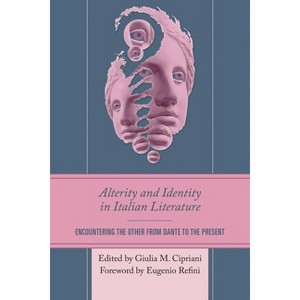 Alterity and Identity in Italian Literature - by  Giulia M Cipriani (Hardcover) - 1 of 1