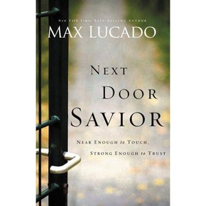 Next Door Savior - by  Max Lucado (Paperback) - 1 of 1